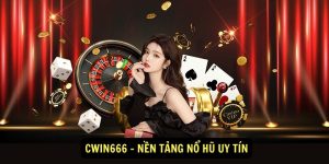 Cwin666 Nen Tang No Hu Uy Tin